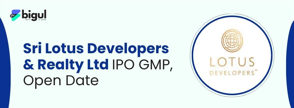 Sri Lotus Developers & Realty Ltd IPO GMP, Open Date